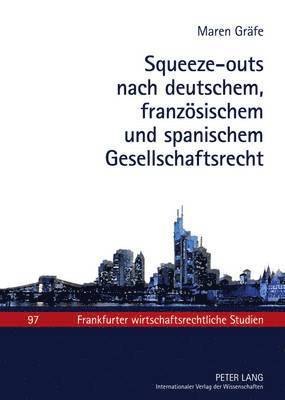 Squeeze-Outs Nach Deutschem, Franzoesischem Und Spanischem Gesellschaftsrecht 1