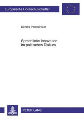 Sprachliche Innovation Im Politischen Diskurs 1