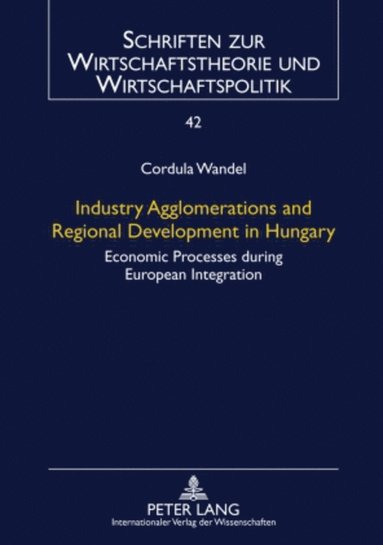 bokomslag Industry Agglomerations and Regional Development in Hungary