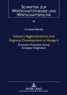 Industry Agglomerations and Regional Development in Hungary