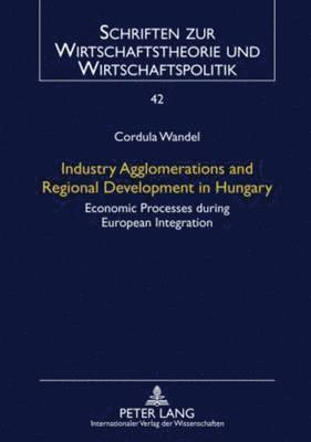 Industry Agglomerations and Regional Development in Hungary 1