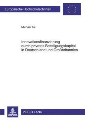 Innovationsfinanzierung Durch Privates Beteiligungskapital in Deutschland Und Grobritannien 1