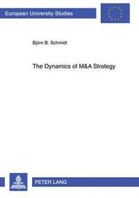 bokomslag The Dynamics of M&A Strategy
