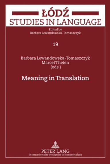 Barbara Lewandowska-Tomaszczyk, Marcel Thelen - Meaning in Translation, Inbunden