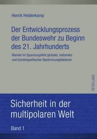 bokomslag Der Entwicklungsprozess Der Bundeswehr Zu Beginn Des 21. Jahrhunderts