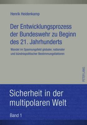 Henrik Heidenkamp, Michael Staack - Entwicklungsprozess Der Bundeswehr Zu Beginn Des 21. Jahrhunderts, Inbunden