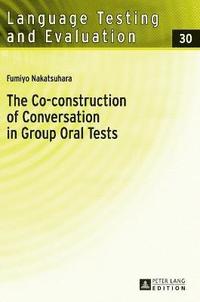 bokomslag The Co-construction of Conversation in Group Oral Tests