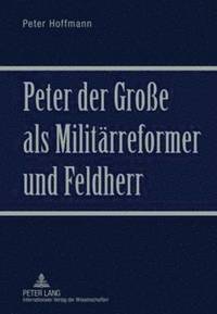 bokomslag Peter Der Groe ALS Militaerreformer Und Feldherr