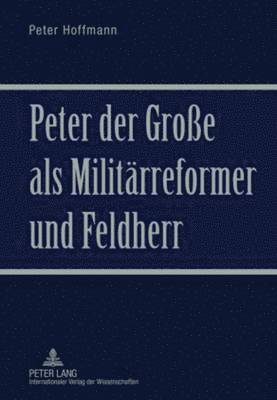 bokomslag Peter Der Große ALS Militaerreformer Und Feldherr