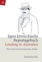 bokomslag Egon Erwin Kischs Reportagebuch 'Landung in Australien'