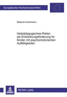 bokomslag Heilpaedagogisches Reiten ALS Entwicklungsfoerderung Fuer Kinder Mit Psychomotorischen Auffaelligkeiten