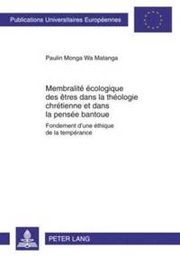 bokomslag Membralit cologique Des tres Dans La Thologie Chrtienne Et Dans La Pense Bantoue