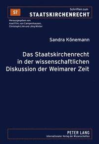 bokomslag Das Staatskirchenrecht in Der Wissenschaftlichen Diskussion Der Weimarer Zeit