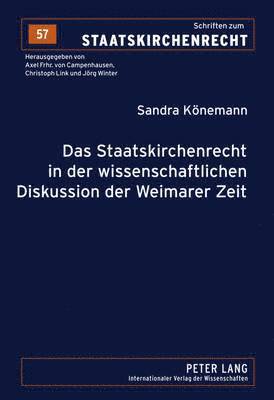 Das Staatskirchenrecht in Der Wissenschaftlichen Diskussion Der Weimarer Zeit 1