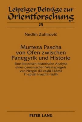 Nedim Zahirovic, Hans-Georg Ebert - Murteza Pascha Von Ofen Zwischen Panegyrik Und Historie, Inbunden