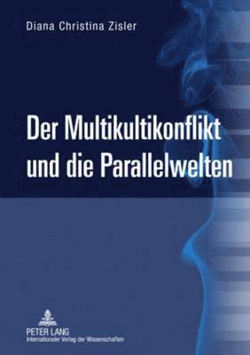 bokomslag Der Multikultikonflikt Und Die Parallelwelten