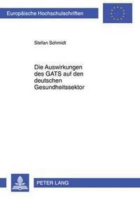 bokomslag Die Auswirkungen Des Gats Auf Den Deutschen Gesundheitssektor