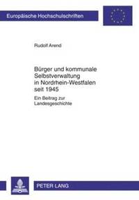 bokomslag Buerger Und Kommunale Selbstverwaltung in Nordrhein-Westfalen Seit 1945