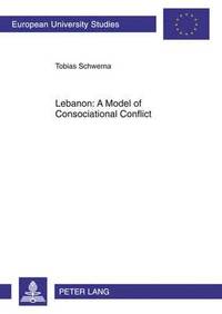 bokomslag Lebanon: A Model of Consociational Conflict