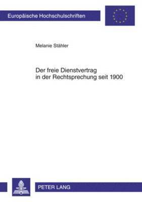 Der Freie Dienstvertrag in Der Rechtsprechung Seit 1900 1