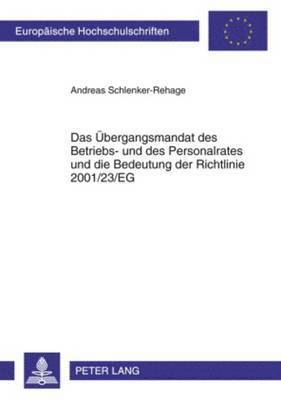 Das Uebergangsmandat Des Betriebs- Und Des Personalrates Und Die Bedeutung Der Richtlinie 2001/23/Eg 1