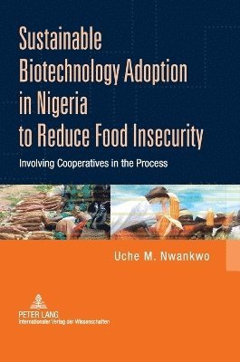 bokomslag Sustainable Biotechnology Adoption in Nigeria to Reduce Food Insecurity