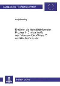 bokomslag Erzaehlen ALS Identitaetsbildender Prozess in Christa Wolfs Nachdenken Ueber Christa T. Und Kindheitsmuster