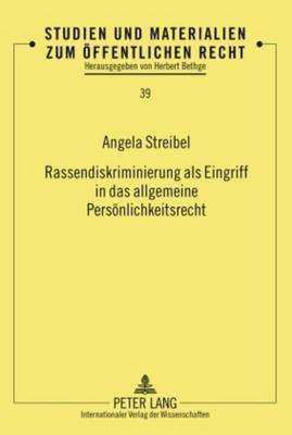 Angela Streibel, Herbert Bethge - Rassendiskriminierung ALS Eingriff in Das Allgemeine Persoenlichkeitsrecht, Inbunden