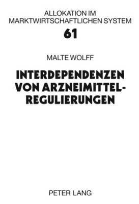 Malte Wolff, Eberhard Wille - Interdependenzen Von Arzneimittelregulierungen, Inbunden