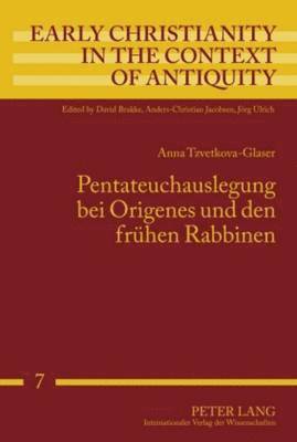 Anna Tzvetkova-Glaser, Anders-Christian Jacobsen - Pentateuchauslegung Bei Origenes Und Den Fruehen Rabbinen, Inbunden