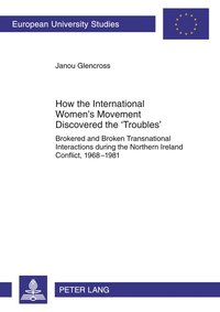 bokomslag How the International Women's Movement Discovered the 'Troubles'