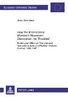 Janou Glencross - How the International Women’s Movement Discovered the ‘Troubles’, Häftad