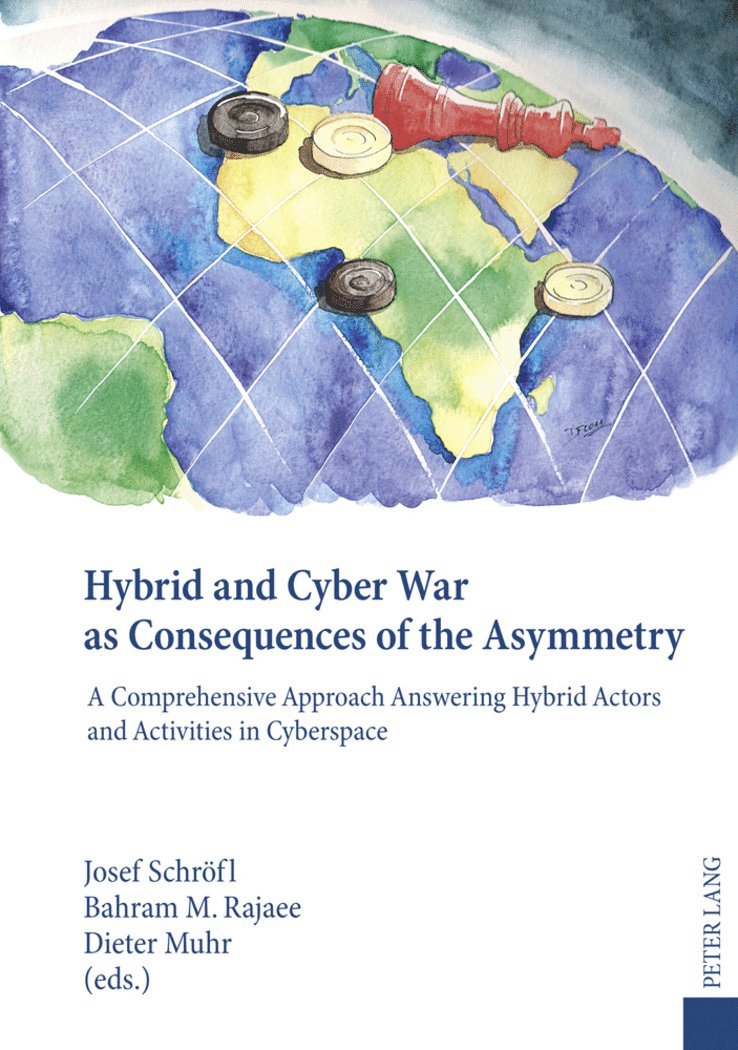 Josef Schröfl, Bahram M. Rajaee, Dieter Muhr, Josef Schrofl - Hybrid and Cyber War as Consequences of the Asymmetry, Inbunden