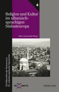 bokomslag Religion Und Kultur Im Albanischsprachigen Suedosteuropa