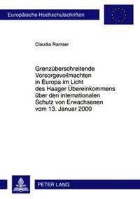 bokomslag Grenzueberschreitende Vorsorgevollmachten in Europa Im Licht Des Haager Uebereinkommens Ueber Den Internationalen Schutz Von Erwachsenen Vom 13. Januar 2000