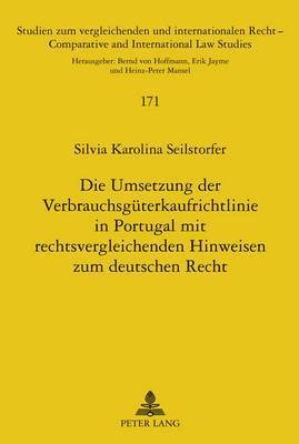 Silvia Seilstorfer, Heinz-Peter Mansel - Umsetzung Der Verbrauchsgueterkaufrichtlinie in Portugal Mit Rechtsvergleichenden Hinweisen Zum Deutschen Recht, Inbunden