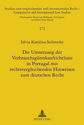 Die Umsetzung Der Verbrauchsgueterkaufrichtlinie in Portugal Mit Rechtsvergleichenden Hinweisen Zum Deutschen Recht 1