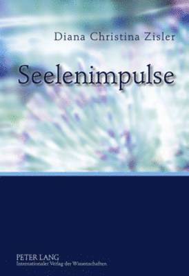 Diana Christina Zisler - Seelenimpulse, Inbunden