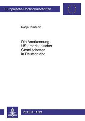 bokomslag Die Anerkennung Us-Amerikanischer Gesellschaften in Deutschland