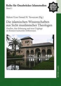 bokomslag Die Islamischen Wissenschaften Aus Sicht Muslimischer Theologen