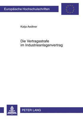 bokomslag Die Vertragsstrafe Im Industrieanlagenvertrag