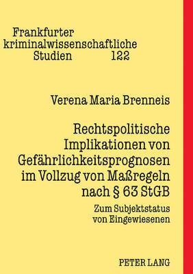 Verena Brenneis, Dirk Fabricius, Ulfrid Neumann - Rechtspolitische Implikationen Von Gefaehrlichkeitsprognosen Im Vollzug Von Maßregeln Nach § 63 Stgb, Inbunden
