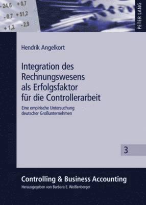 Hendrik Angelkort, Barbara E Weißenberger - Integration Des Rechnungswesens ALS Erfolgsfaktor Fuer Die Controllerarbeit, Inbunden