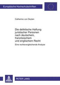 bokomslag Die Deliktische Haftung Juristischer Personen Nach Deutschem, Franzoesischem Und Englischem Recht
