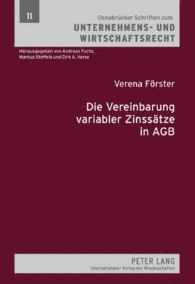 Verena Förster, Andreas Fuchs - Die Vereinbarung Variabler Zinssaetze in Agb, Inbunden