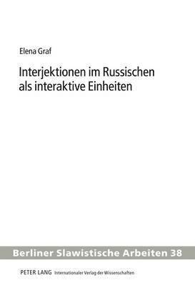 Elena Graf, Wolfgang Gladrow - Interjektionen Im Russischen ALS Interaktive Einheiten, Inbunden