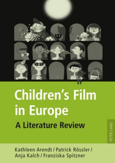 Kathleen Arendt, Patrick Rössler, Anja Kalch, Franziska Spitzner - Children’s Film in Europe, Inbunden