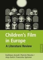Kathleen Arendt, Patrick Rössler, Anja Kalch, Franziska Spitzner, Patrick Roessler - Children’s Film in Europe, Inbunden