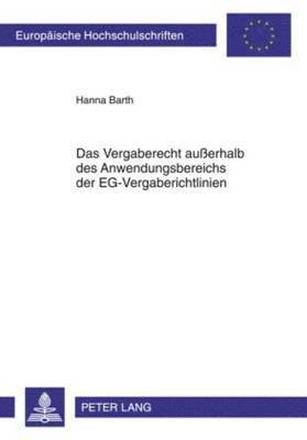 Das Vergaberecht Auerhalb Des Anwendungsbereichs Der Eg-Vergaberichtlinien 1