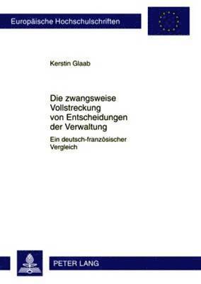 bokomslag Die Zwangsweise Vollstreckung Von Entscheidungen Der Verwaltung